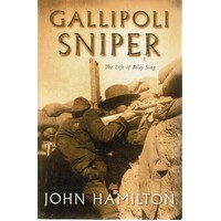 Gallipoli Sniper. The Life Of Billy Sing