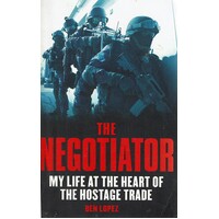 The Negotiator. My Life At The Heart Of The Hostage Trade