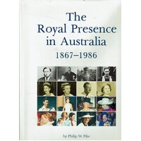 The Royal Presence In Australia 1867-1986