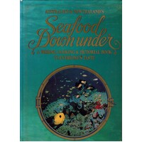 Seafood Down Under. A Fishing, Cooking And Pictorial Book To Everyone's Taste