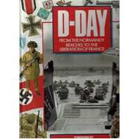 D-Day. From The Normandy Beaches To The Liberation Of France