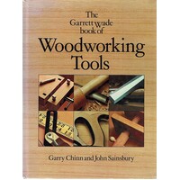 The Garret Wade Book of Woodworking Tools
