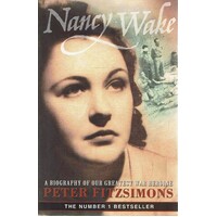 Nancy Wake. A Biography Of Our Greatest War Heroine