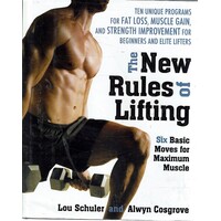 The New Rules Of Lifting. Six Basic Moves For Maximum Muscle