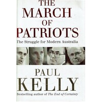 The March Of Patriots. The Struggle For Modern Australia