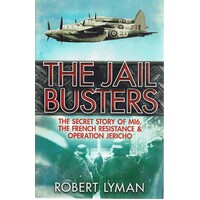 The Jail Busters. The Secret Story of MI6, The French Resistance and Operation Jericho