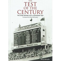 The Test Of The Century. The Story Behind 1977's Centenary Test