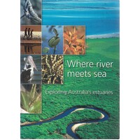 Where River Meets Sea. Exploring Australia's Estuaries