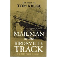 Mailman Of The Birdsville Track. The Story Of Tom Kruse