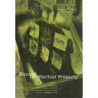 Beyond Intellectual Property. Toward Traditional Resources Rights For Indigenous Peoples And Local Communities