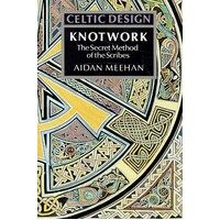 Celtic Design. Knotwork. The Secret Method of the Scribes