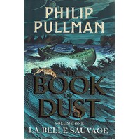 The Book Of Dust. Volume One, La Belle Sauvage