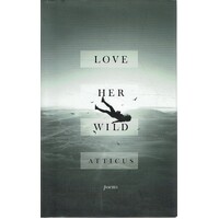 Love Her Wild. Poems