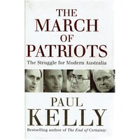 The March Of Patriots. The Struggle For Modern Australia