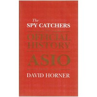The Spy Catchers Official History Of Asio 1949-1963