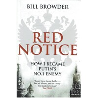 Red Notice. How I Became Putin's No.1.  Enemy