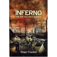 Inferno. The Day Victoria Burned