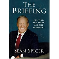 The Briefing. Politics,The Press, And The President