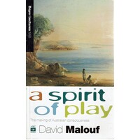 A Spirit Of Play. The Making Of Australian Consciousness