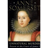 Unnatural Murder. Poison In The Court Of James I. The Overbury Murder