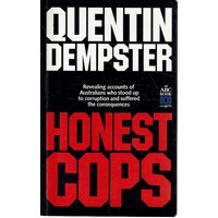 Honest Cops. Revealing Accounts Of Australians Who Stood Up To Corruption And Suffered The Consequences