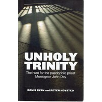 Unholy Trinity. The hunt for the paedophile priest Monsignor John Day