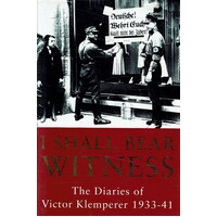 The Klemperer Diaries. I Shall Bear Witness, 1933-41 