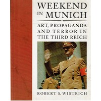Weekend In Munich. Art, Propaganda And Terror In The Third Reich