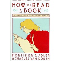 How To Read A Book. The Classic Guide To Intelligent Reading