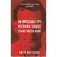 An Impeccable Spy. Richard Sorge, Stalin's Master Agent