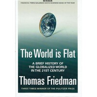 The World Is Flat. A Brief History Of The Globalized World In The 21st Century