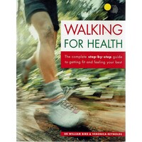 Walking For Health. The Complete Step By Step Guide To Getting Fit And Feeling Your Best
