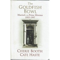 The Goldfish Bowl. Married To The Prime Minister 1955-1997