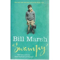 Bill Marsh 'Swampy' Tall Tales And True From Boyhood And Beyond