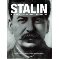 Stalin. Man Of Steel Or Mass Murderer