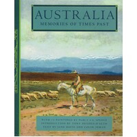 Australia. Memories Of Times Past. With 75 Paintings By Percy F. S. Spence