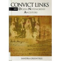 Convict Links. My Dozen Noteworthy Ancestors