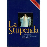 La Stupenda. A Biography Of Joan Sutherland