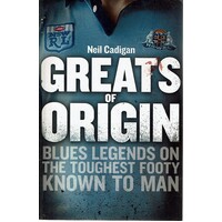 Greats Of Origins. Blues Legends On The Toughest Footy Known To Man. Maroons Legends On The Toughest Footy Known To Man