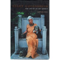 Peggy Guggenheim. The Life Of An Art Addict