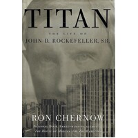Titan. Life Of John D. Rockefeller Sr.