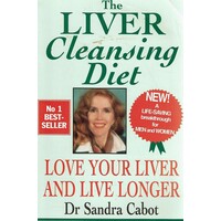 The Liver Cleansing Diet. Love Your Liver And Live Longer