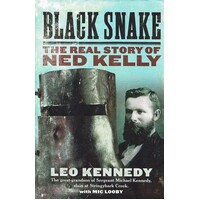 Black Snake. The Real Story Of Ned Kelly