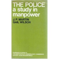 The Police. A Study In Manpower. The Evolution Of The Service In England And Wales 1829-1965