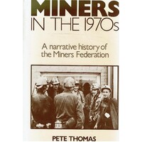 Miners In The 1970s. A Narrative History Of The Miners Federation