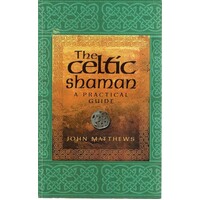 The Celtic Shaman. A Practical Guide