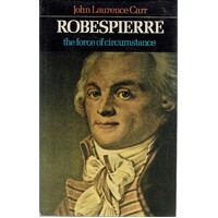 Robespierre. The Force Of Circumstance