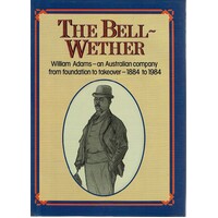 The Bell-Wether. William Adams - An Australian Company From Foundation To Takeover 1884 -1984