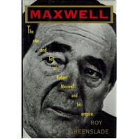 Maxwell. The Rise And Fall Of Robert Maxwell And His Empire