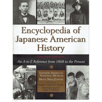 Encyclopedia Of Japanese American History. An A-to-Z Reference From 1868 To The Present